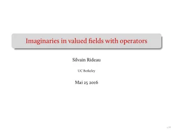 Imaginaries in valued fields with operators  Silvain Rideau  UC Berkeley  Mai 25 2016  1 / 8