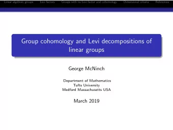 Group cohomology and Levi decompositions of  linear groups  George McNinch  Department of