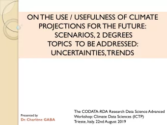 SCENARIOS, 2 DEGREES  TOPICS  TO BE ADDRESSED:  UNCERTAINTIES, TRENDS  The CODATA-RDA Research Data