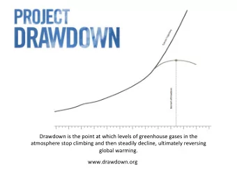 Drawdown is the point at which levels of greenhouse gases in the  atmosphere stop climbing and then