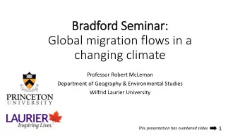Bradfor  ord S  Seminar:  Global migration flows in a  changing climate  Professor Robert McLeman