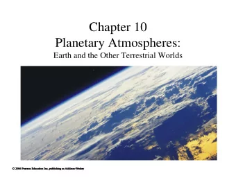 Chapter 10  Planetary Atmospheres:  Earth and the Other Terrestrial Worlds  10.1 Atmospheric Basics