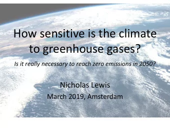 to greenhouse gases?  Is it really necessary to reach zero emissions in 2050?  Nicholas Lewis