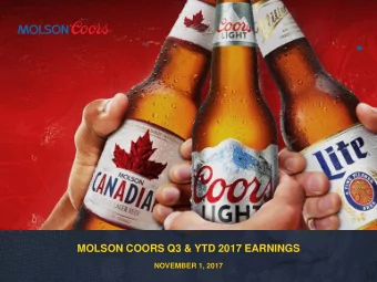 MOLSON COORS Q3 &amp; YTD 2017 EARNINGS  NOVEMBER 1, 2017  1  FORWARD LOOKING STATEMENTS This