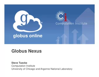 globus online  Globus Nexus  Steve Tuecke  Computation Institute  University of Chicago and Argonne