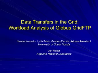 Data Transfers in the Grid:  Data Transfers in the Grid:  Workload Analysis of Globus  Globus