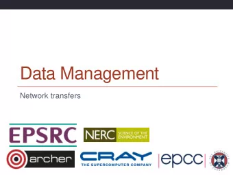 Data Management  Network transfers  Network data transfers  Not everyone needs to transfer large