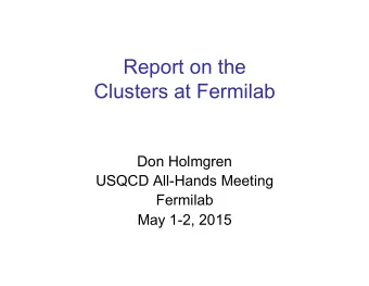 Report on the  Clusters at Fermilab  Don Holmgren  USQCD All-Hands Meeting  Fermilab  May 1-2, 2015