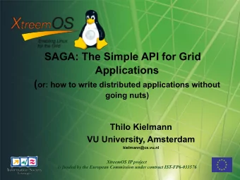 SAGA: The Simple API for Grid  Applications ( or: how to write distributed applications without