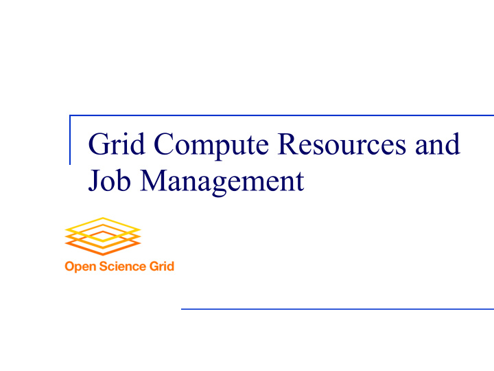 grid compute resources and job management how do we