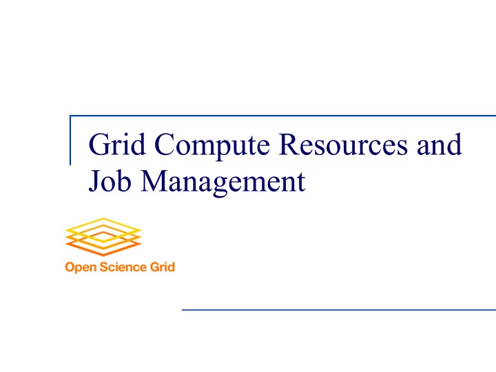 grid compute resources and job management how do we