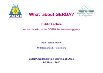 What  about GERDA?  Public Lecture  on the occasion of the GERDA house warming party  Karl Tasso