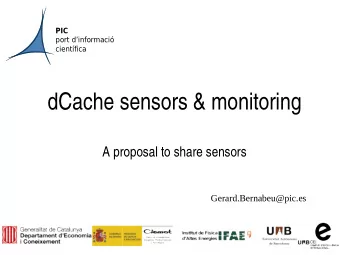 dCache sensors &amp; monitoring  A proposal to share sensors  Gerard.Bernabeu@pic.es  Functional