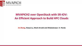 MVAPICH2 over OpenStack with SR-IOV:  An Efficient Approach to Build HPC Clouds  Jie Zhang, Xiaoyi