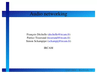 Audio networking  Franois Dchelle (dechelle@ircam.fr)  Patrice Tisserand (tisserand@ircam.fr)
