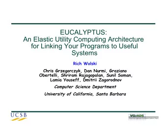 EUCALYPTUS:  An Elastic Utility Computing Architecture  for Linking Your Programs to Useful