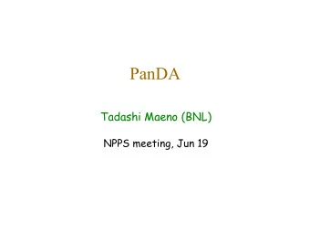 PanDA in Nutshell  PanDA = Production and Distributed Analysis System   Designed to meet