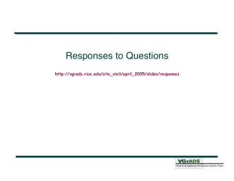 Responses to Questions  http://vgrads.rice.edu/site_visit/april_2005/slides/responses  vgES