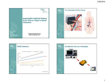 9/29/2016  The Implantable Artificial Kidney  Implantable Artificial Kidney:  From Silicon Chips to