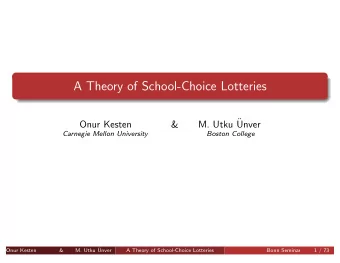 A Theory of School-Choice Lotteries  M. Utku   Onur Kesten  &amp;  Unver  Carnegie Mellon