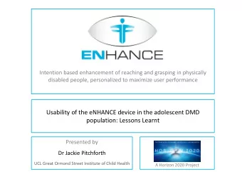 Usability of the eNHANCE device in the adolescent DMD  population: Lessons Learnt  Presented by  Dr