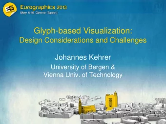 Glyph-based Visualization:  Design Considerations and Challenges  Johannes Kehrer  University of