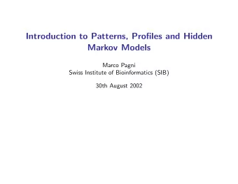 Introduction to Patterns, Profiles and Hidden  Markov Models  Marco Pagni  Swiss Institute of
