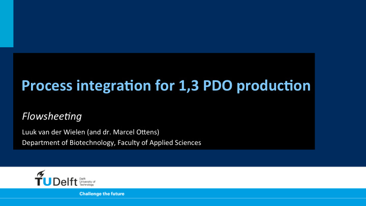 process integra on for 1 3 pdo produc on
