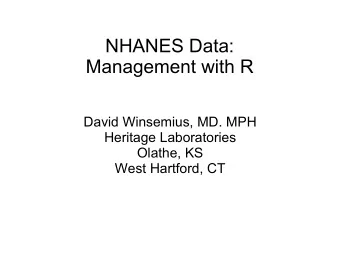 NHANES Data:  Management with R  David Winsemius, MD. MPH  Heritage Laboratories  Olathe, KS  West