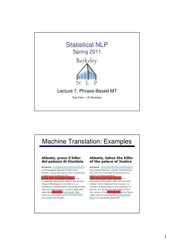 Statistical NLP  Spring 2011  Lecture 7: Phrase-Based MT  Dan Klein  UC Berkeley  Machine