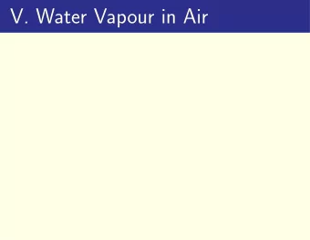 V. Water Vapour in Air  V. Water Vapour in Air  So far we have indicated the presence of water