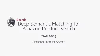 Deep Semantic Matching for  Amazon Product Search  Yi  Yiwei  ei So  Song  ng  Amazon Product