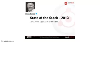 State of the Stack - 2013 Game. Over.  OpenStack is The Stack . CCA - NoDerivs 3.0 Unported License