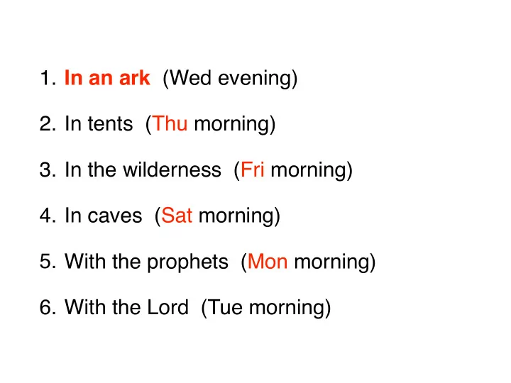 1 in an ark wed evening 2 in tents thu morning 3 in the