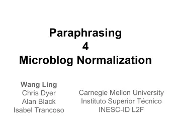Paraphrasing  4  Microblog Normalization Wang Ling  Carnegie Mellon University  Chris Dyer