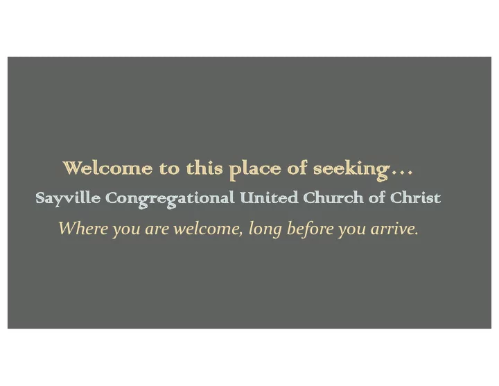 we welcome to this place of seeking