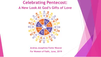 Celebrating Pentecost:  A New Look At Gods Gifts of Love  Andrea Josephine Fonte Weaver  For