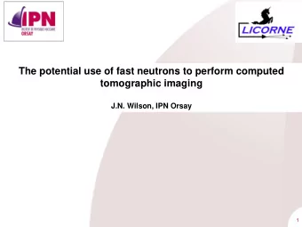 tomographic imaging J.N. Wilson, IPN Orsay  1 The first x-ray image Willhelm Rntgen - 1895  2