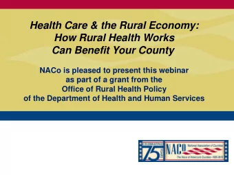 Health Care &amp; the Rural Economy:  How Rural Health Works  Can Benefit Your County  NACo is