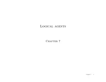 Logical agents  Chapter 7  Chapter 7  1  Outline  Knowledge-based agents  Wumpus world