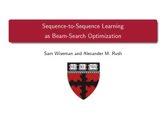 Sequence-to-Sequence Learning  as Beam-Search Optimization  Sam Wiseman and Alexander M. Rush