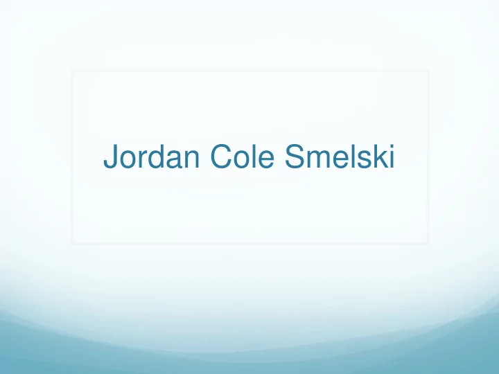 jordan cole smelski jordan graduated 5 th grade in may of