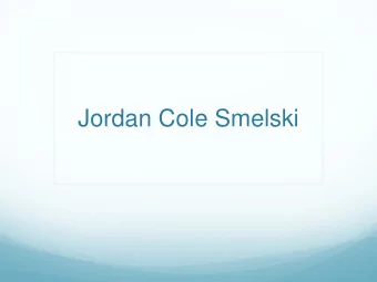 Jordan Cole Smelski Jordan Graduated 5 th Grade in May of 2014  2002-2014  The Tico Times Reported