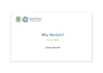 Why Markets? Lecture Notes  Johan Stennek  1  2  3  4  How where all those  people aligned