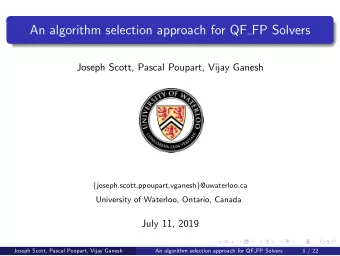 An algorithm selection approach for QF FP Solvers  Joseph Scott, Pascal Poupart, Vijay Ganesh {