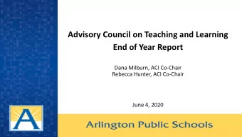 Advisory Council on Teaching and Learning  End of Year Report  Dana Milburn, ACI Co-Chair  Rebecca
