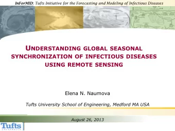 U NDERSTANDING GLOBAL SEASONAL SYNCHRONIZATION OF INFECTIOUS DISEASES USING REMOTE SENSING  Elena