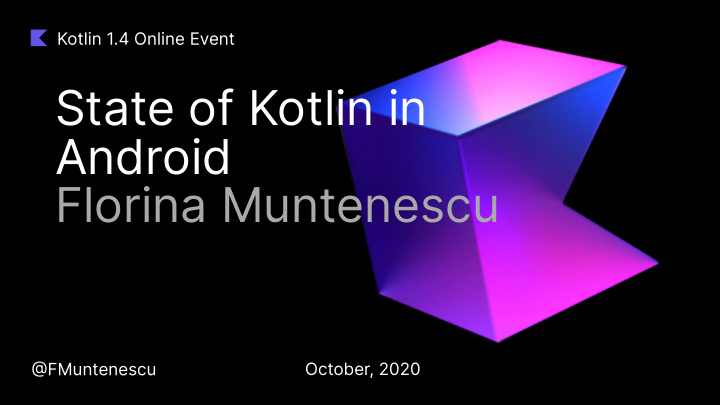 state of kotlin in android florina muntenescu