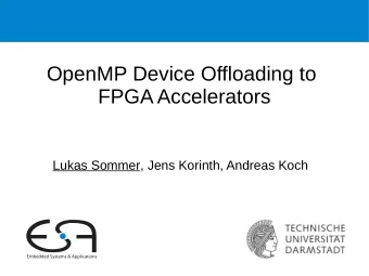 OpenMP Device Offloading to  FPGA Accelerators  Lukas Sommer, Jens Korinth, Andreas Koch