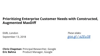 Prioritizing Enterprise Customer Needs with Constructed,  Augmented MaxDiff  EARL London  These
